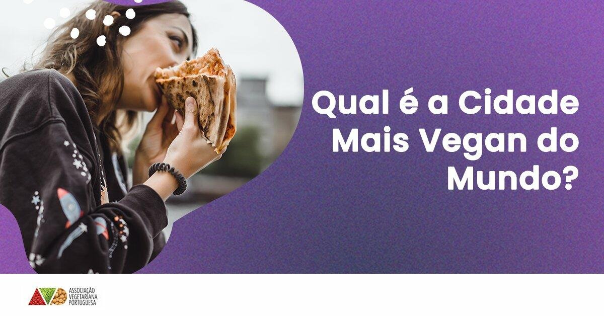 Qual é a Cidade Mais Vegan do Mundo