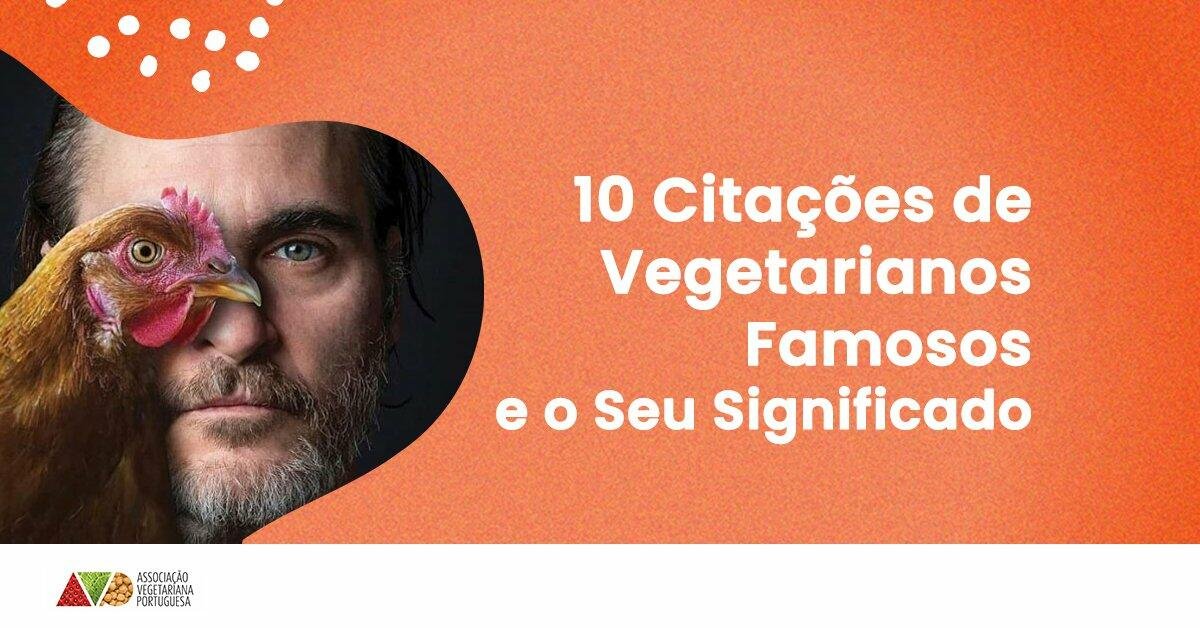 10 Citacoes de Vegetarianos Famosos e o Seu Significado