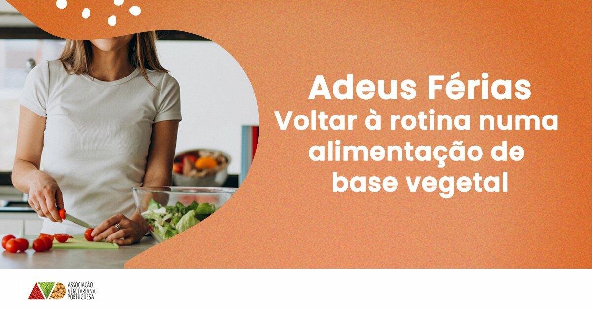 Adeus Férias. Voltar à Rotina Numa Alimentação de Base Vegetal